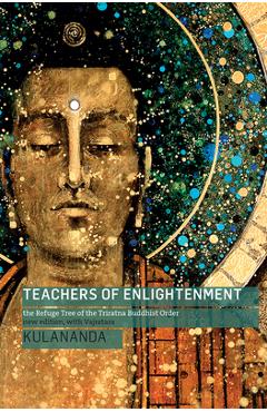 Poza produsului Teachers of Enlightenment: The Refuge Tree of the Triratna Buddhist Order - Kulananda