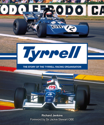 Tyrrell: The Story of the Tyrrell Racing Organisation - Richard Jenkins