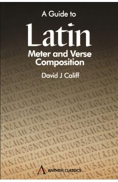 Coperta cărții 'A Guide to Latin Meter and Verse Composition - David J. Califf'