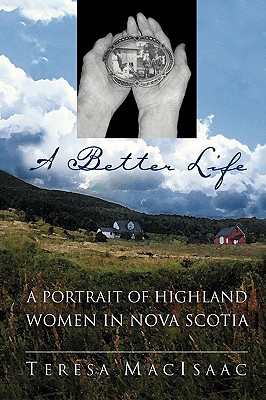 A Better Life: A Portrait of Highland Women in Nova Scotia - Teresa Macisaac