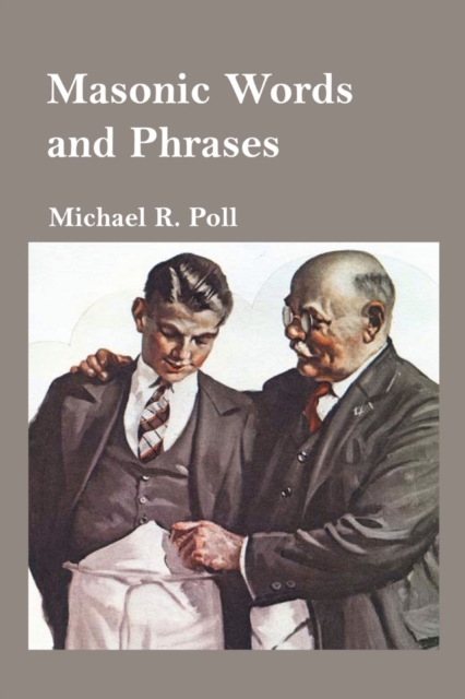 Masonic Words and Phrases - Michael R. Poll