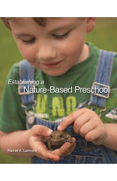 Coperta cărții 'Establishing a Nature-Based Preschool - Rachel A. Larimore'