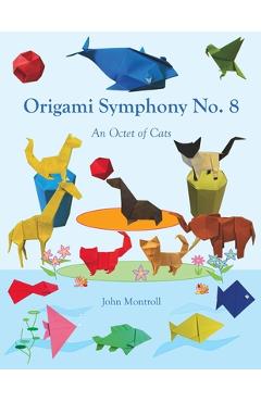 Poza produsului Origami Symphony No. 8: An Octet of Cats - John Montroll