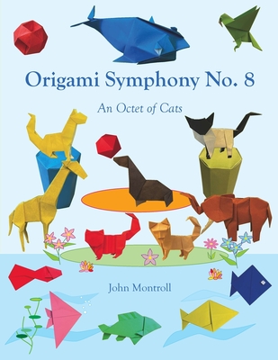 Origami Symphony No. 8: An Octet of Cats - John Montroll