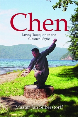 Chen: Living Taijiquan in the Classical Style - Jan Silberstorff