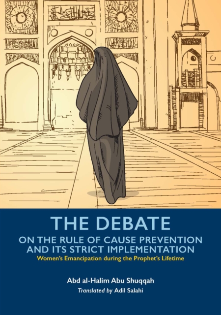 The Debate on the Rule of Cause Prevention and Its Strict Implementation - Abd Al-halim Abu Shuqqah