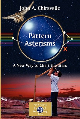 Coperta cărții 'Pattern Asterisms: A New Way to Chart the Stars - John Chiravalle'