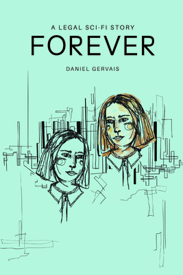 Forever: A Legal Sci-Fi Story - Daniel Gervais