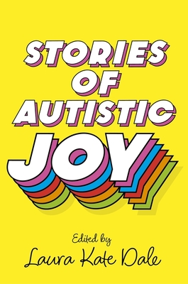 Stories of Autistic Joy - Laura Kate Dale