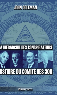 La hirarchie des conspirateurs: Histoire du comit des 300 - John Coleman