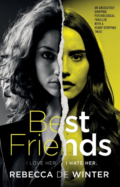 Best Friends: An absolutely gripping psychological thriller with a heart-stopping twist - Rebecca De Winter