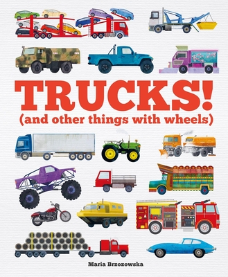 Coperta cărții 'Trucks!: (And Other Things with Wheels) - Welbeck Children's'