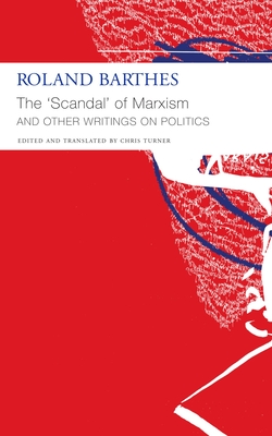 The 'Scandal' of Marxism and Other Writings on Politics - Roland Barthes