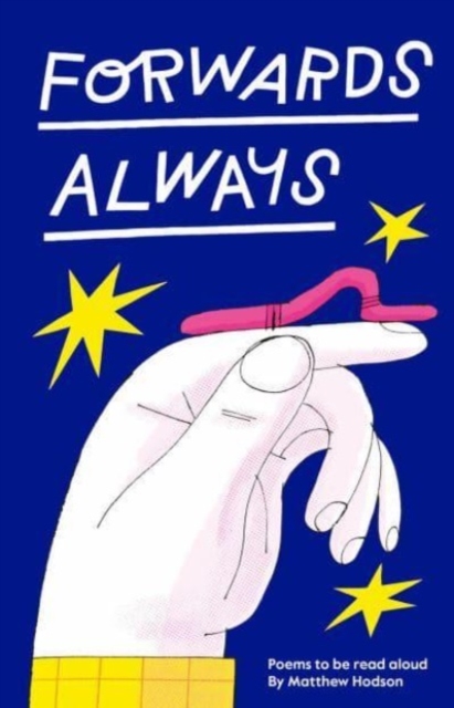Forwards Always: Poems to Be Read Aloud - Matthew Hodson