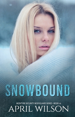 Snowbound: (McIntyre Security Bodyguard Series - Book 10) - April Wilson