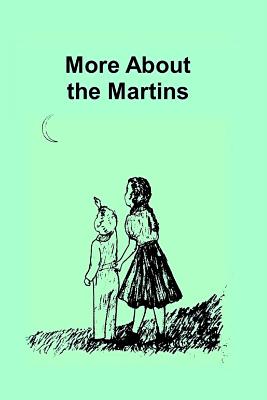 More about the Martins - Alice Warkentin