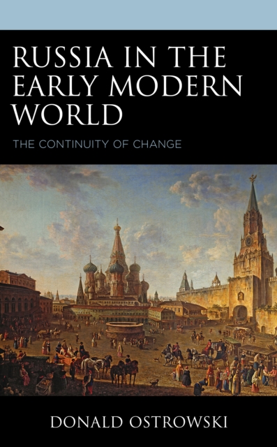 Russia in the Early Modern World: The Continuity of Change - Donald Ostrowski