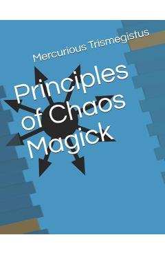 Coperta cărții 'Principles of Chaos Magick - Mercurious Trismegistus'