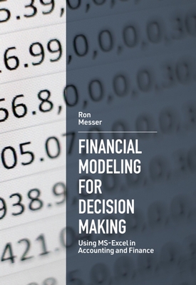 Financial Modeling for Decision Making: Using Ms-Excel in Accounting and Finance - Ron Messer