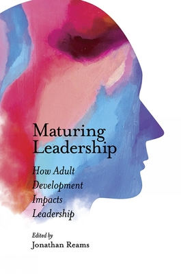 Maturing Leadership: How Adult Development Impacts Leadership - Jonathan Reams