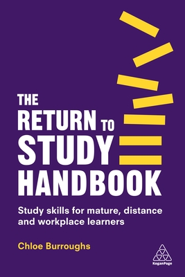 The Return to Study Handbook: Study Skills for Mature, Distance, and Workplace Learners - Chloe Burroughs