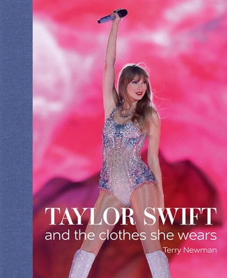Taylor Swift: And the Clothes She Wears - Terry Newman