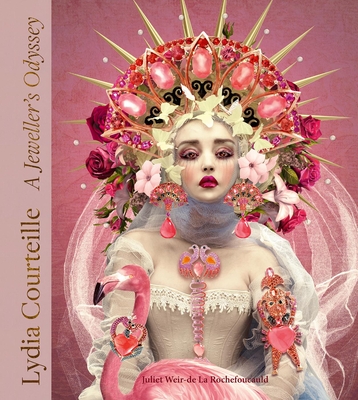 Lydia Courteille: A Jeweller's Odyssey - Juliet De La Rochefoucauld