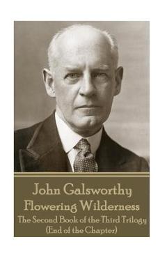 Poza produsului John Galsworthy - Flowering Wilderness: The Second Book of the Third Trilogy (End of the Chapter) - John Galsworthy