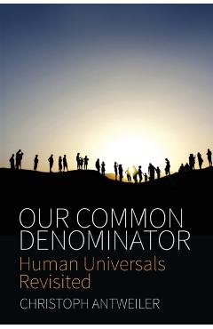 Coperta cărții 'Our Common Denominator: Human Universals Revisited - Christoph Antweiler'
