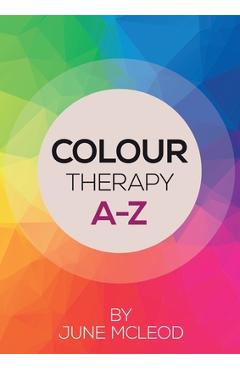 Coperta cărții 'Colour Therapy A-Z - June Mcleod'
