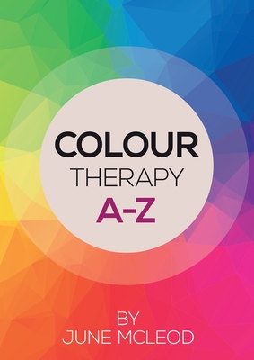 Colour Therapy A-Z - June Mcleod