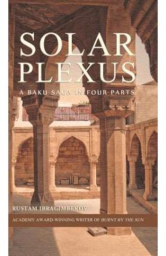 Coperta cărții 'Solar Plexus: A Baku Saga In Four Parts - Rustam Ibragimbekov'