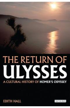 Coperta cărții 'The Return of Ulysses: A Cultural History of Homer's Odyssey - Edith Hall'