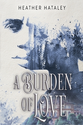 A Burden of Love - Heather Hataley