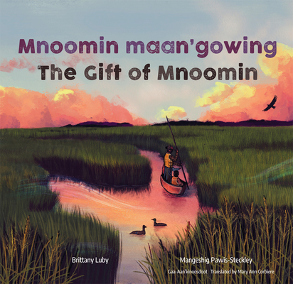 Mnoomin Maan'gowing / The Gift of Mnoomin - Brittany Luby