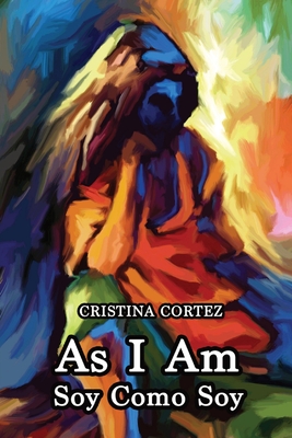 Coperta cărții 'As I Am / Soy Como Soy - Cristina Cortez'