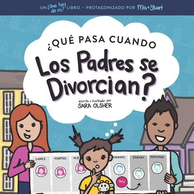 ¿Qué Pasa Cuando Los Padres se Divorcian?: Explicar qué es el divorcio y cómo afecta el día a día de un niño - Sara Olsher