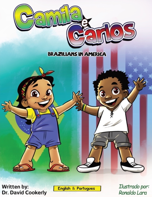 Camila e Carlos (English Portuguese Bilingual Book for Kids - Brazilian): Brazilians in America - David Cookerly