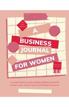 Coperta cărții 'Plan with Purpose: A Business Journal for Women: A small business goal-setting guided journal for women. - Angie'