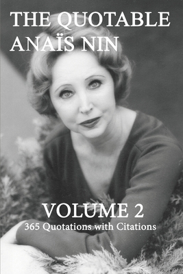 The Quotable Anais Nin Volume 2: 365 Quotations with Citations - Paul Herron