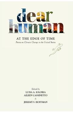 Dear Human at the Edge of Time: Poems on Climate Change in the United States - Luisa A. Igloria