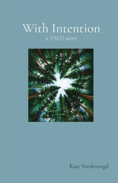 With Intention (A VSED Story) - Kate Vredevoogd