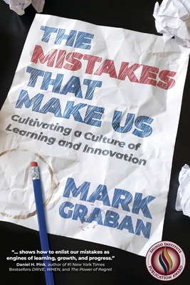 The Mistakes That Make Us: Cultivating a Culture of Learning and Innovation - Mark Graban