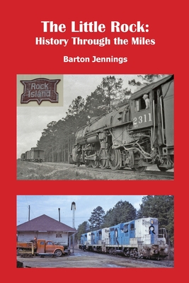 The Little Rock: History Through the Miles - Barton Jennings