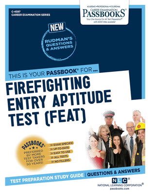 Firefighter Entry Aptitude Test (FEAT) (C-4597): Passbooks Study Guide - National Learning Corporation