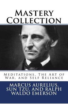 Coperta cărții 'Mastery Collection: Meditations, The Art of War, and Self Reliance - Sun Tzu'