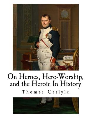 Coperta cărții 'On Heroes, Hero-Worship, and the Heroic In History - Thomas Carlyle'