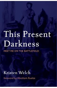 This Present Darkness - Kristen Welch