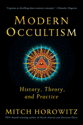 Modern Occultism: History, Theory, and Practice - Mitch Horowitz