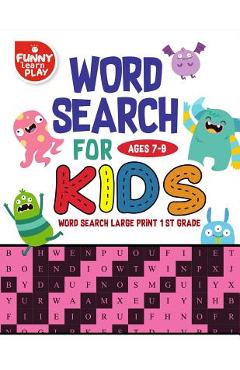 Coperta cărții 'Word Search For Ages 7-9 Kids: Word Search for Kids Ages 7-9 Activity Book for Education & Learning - Funny Learn Play'